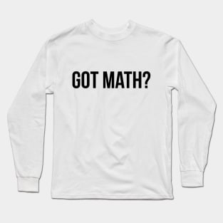 Got Math Funny Mathematician Geek Tee Shirts Long Sleeve T-Shirt